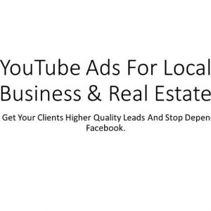 YouTube Ads For Local Businesses & Real Estate Agents