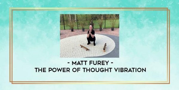 matt-furey-the-power-of-thought-vibration