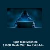 Epic-Mail-Machine-–-100K-Deals-With-No-Paid-Ads