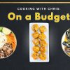 Cooking With Chris: On a Budget