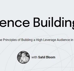Sahil Bloom – Audience Building 2.0