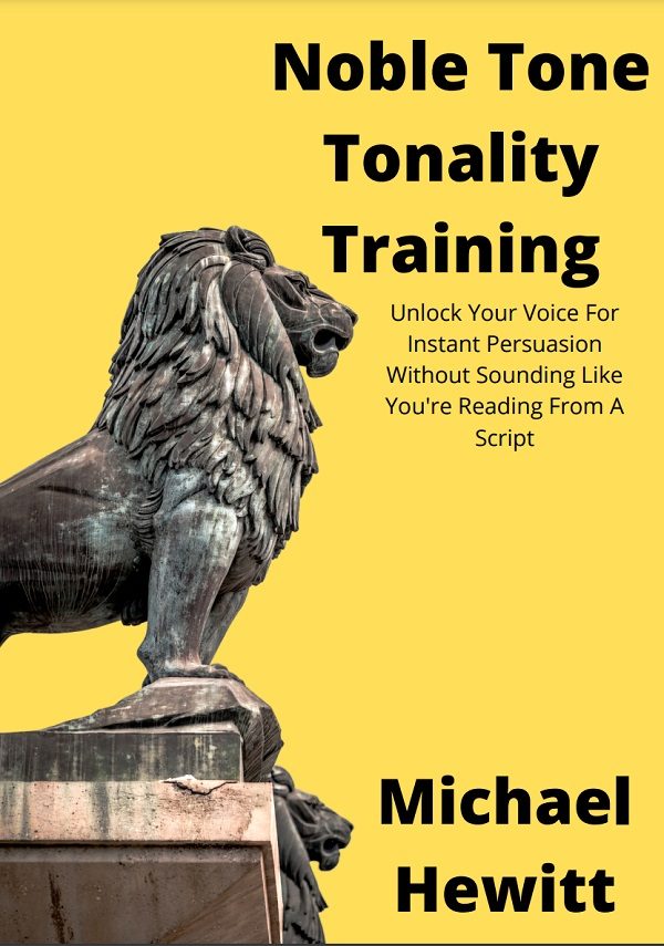 Tonality Training: Unlock Your Voice For Instant Persuasion Without Sounding Like You're Reading From A Script