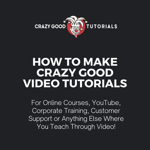 How to Make Crazy Good Tutorials Videos