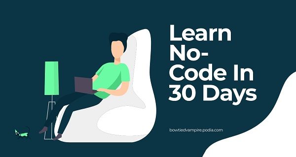 BowTiedVampire - Learn No-Code In 30 Days - A Beginners Guide