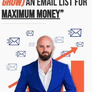 Justin Goff – How To Build and Grow an Email List for Maximum Money