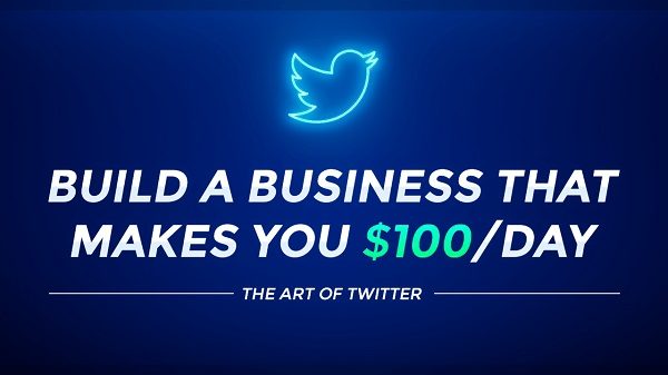 The Art of Twitter: Build a Business That Makes You $100/Day