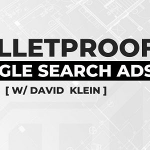 david-klein-bulletproof-google-search-ads