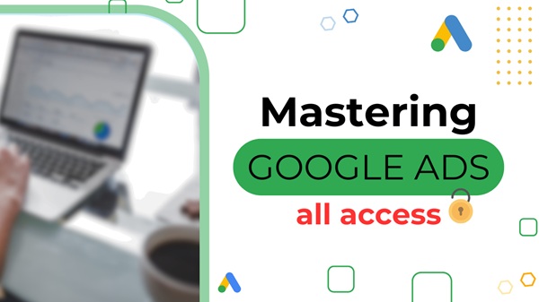 mastering-google-ads-all-access-aaron-young mastering-google-ads-all-access-aaron-young